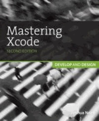 Mastering Xcode - Develop and Design.
