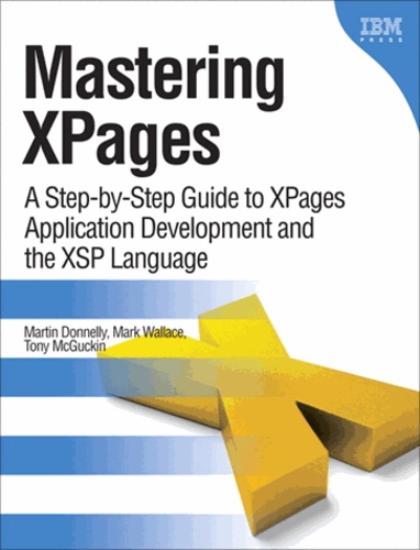 Mastering XPages - A Step-by-Step Guide to XPages Application Development and the XSP Language.