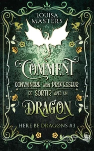 Comment convaincre mon professeur de sortir avec un dragon