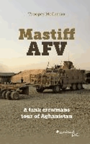 Mastiff AFV - A tank crewmans tour of Aghanistan.
