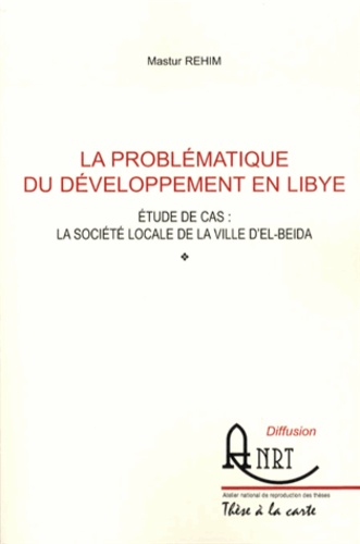 Mastur Rehim - La problématique du développement en Libye - Etude de cas : la société locale de la ville d'El-Beida.