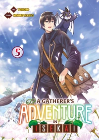 A Gatherer's Adventure in Isekai - Tome 05