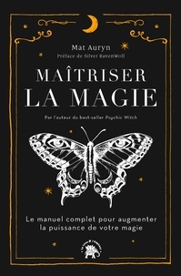 Livres gratuits téléchargement gratuit Maîtriser la magie  - Le manuel complet pour augmenter la puissance de votre magie 9782017229506 in French