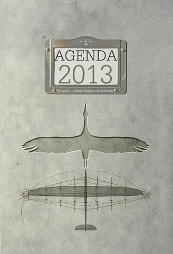Agenda 2013. Une année d'inventions humaines qui imitent les plantes et les aniaux