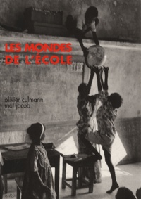 Mat Jacob et Olivier Culmann - Les Mondes De L'Ecole.