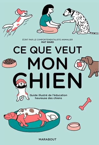 Mon chien et moi. Guide illustré de l'éducation heureuse des chiens