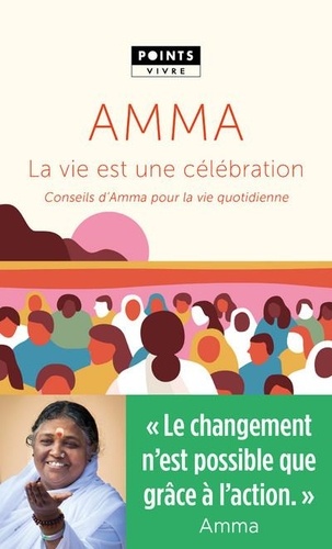 La vie est une célébration. Conseils d'Amma pour la vie quotidienne