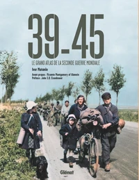 39-45, le grand atlas de la Seconde Guerre mondiale