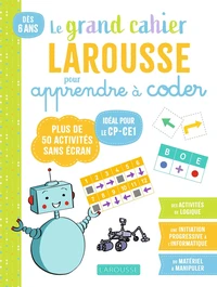 Mon grand cahier Larousse pour apprendre à coder. Idéal pour le CP-CE1