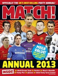  MATCH - Match Annual 2013 - From the Makers of the UK's Bestselling Football Magazine.