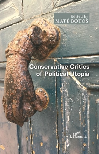 Maté Botos - Conservative Critics of Political Utopia.