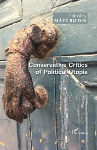 Maté Botos - Conservative Critics of Political Utopia.