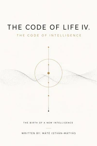 The Code of Life IV. - The Code of Intelligence