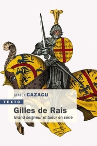Matei Cazacu - Gilles de Rais - Grand seigneur et tueur en série.
