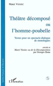 Matéi Visniec - Théâtre décomposé ou l'homme-poubelle - Textes pour un spectacle-dialogue de monologues.