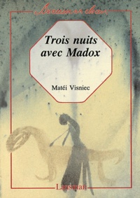 Matéi Visniec - Trois nuits avec Madox.