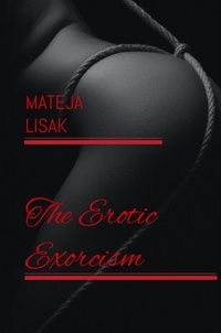  Mateja Lisak - The Erotic Exorcism - The Erotic Exorcism Series, #2.