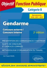 Réussir le concours de gendarme Catégorie B, concours externe interne
