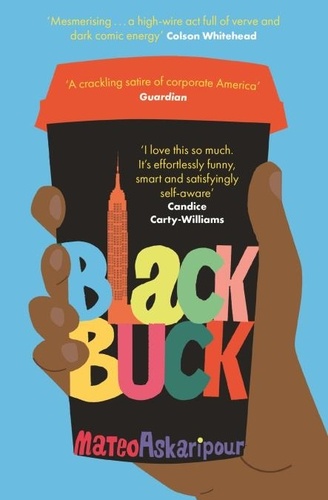 Black Buck. The 'darkly comic' blisteringly smart satire on race, tech and the new American dream - A New York Times bestseller