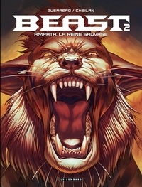 Mateo Guerrero et Thomas Cheilan - Beast Tome 2 : Amrath, la reine sauvage.