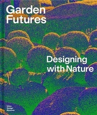 Mateo Kries - Garden Futures - Designing with Nature.
