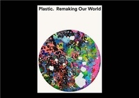 Mateo Kries - Plastic : Remaking our World.
