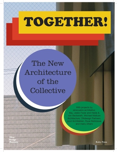 Mateo Kries et Andreas Ruby - Together! - The New Architecture of the Collective.