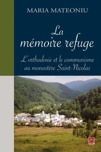 La memoire refuge. l'orthodoxie et le communisme au monastere