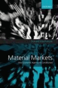 Material Markets - How Economic Agents are Constructed.