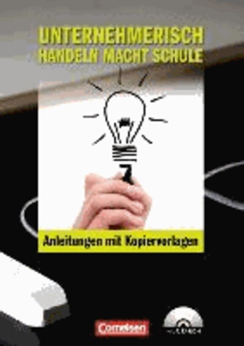 Materialien zur ökonomischen Bildung: Unternehmerisch handeln macht Schule.