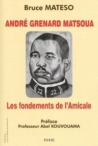 André Grenard Matsoua : les fondements de l'Amicale