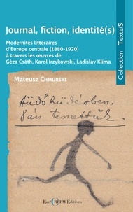 Mateusz Chmurski - Journal, fiction, identité(s) - Modernités littéraires d'Europe centrale (1880-1920) à travers les œuvres de Géza Csáth, Karol Irzykowski, Ladislav Klíma.