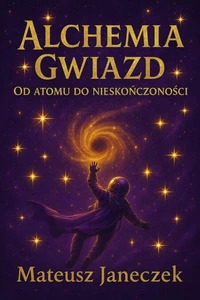 Alchemia gwiazd — Od atomu do nieskończoności