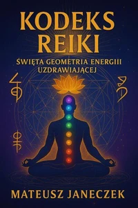 Kodeks Reiki - Święta Geometria Energii Uzdrawiającej