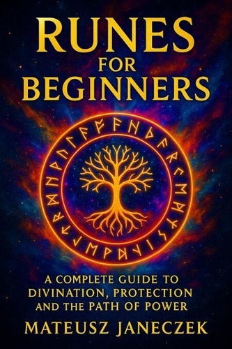 Runes for Beginners – A Complete Guide to... - Mateusz Janeczek ...