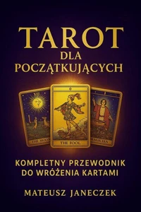 Tarot dla początkujących – kompletny przewodnik do wróżenia kartami