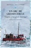 Mateusz Janiszewski - Un arc de grand cercle - Patagonie, Océan glacial, Antarctique.