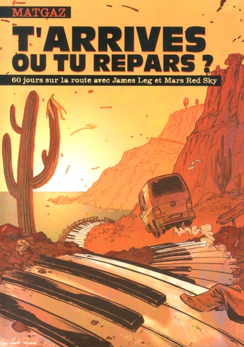  Matgaz - T'arrives ou tu repars ? - 60 jours sur la route avec James Leg et Mars Red Sky.