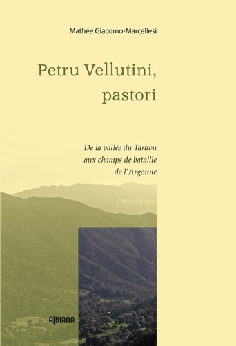 Mathée Giacomo-Marcellesi - Petru vellutini, pastori - De la vallée du Taravu aux champs de bataille de l'Argonne.