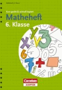 Matheheft 6. Klasse - kurz geübt & schnell kapiert.