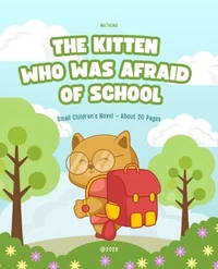 The Kitten Who Was Afraid of School