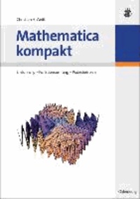 Mathematica kompakt - Einführung - Funktionsumfang - Praxisbeispiele.