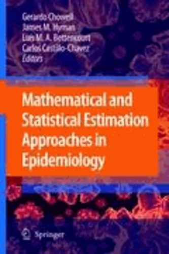 Gerardo Chowell - Mathematical and Statistical Estimation Approaches in Epidemiology.