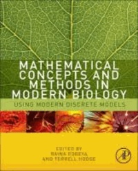 Mathematical Concepts and Methods in Modern Biology - Using Modern Discrete Models.
