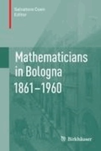 Mathematicians in Bologna 1861-1960.