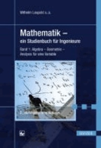 Mathematik 1 - Ein Studienbuch für Ingenieure. Algebra, Geometrie, Analysis für eine Variable.