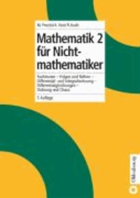 Mathematik 2 für Nichtmathematiker - Funktionen - Folgen und Reihen - Differential- und Integralrechnung - Differentialgleichungen - Ordnung und Chaos.
