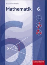 Mathematik 6. Schülerband. Realschule. Bayern - Ausgabe 2009.