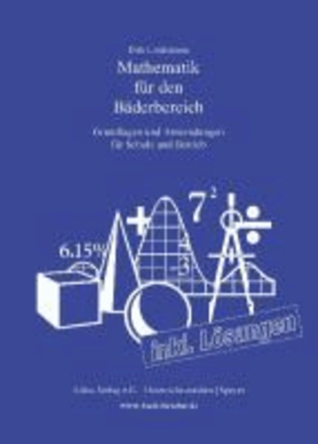Mathematik für den Bäderbereich - Grundlagen und Anwendungen für Schule und Betrieb inkl. Lösungsbuch.