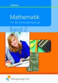 Mathematik für die Wirtschaftsschule 2 - Bayern Lehr-/Fachbuch.